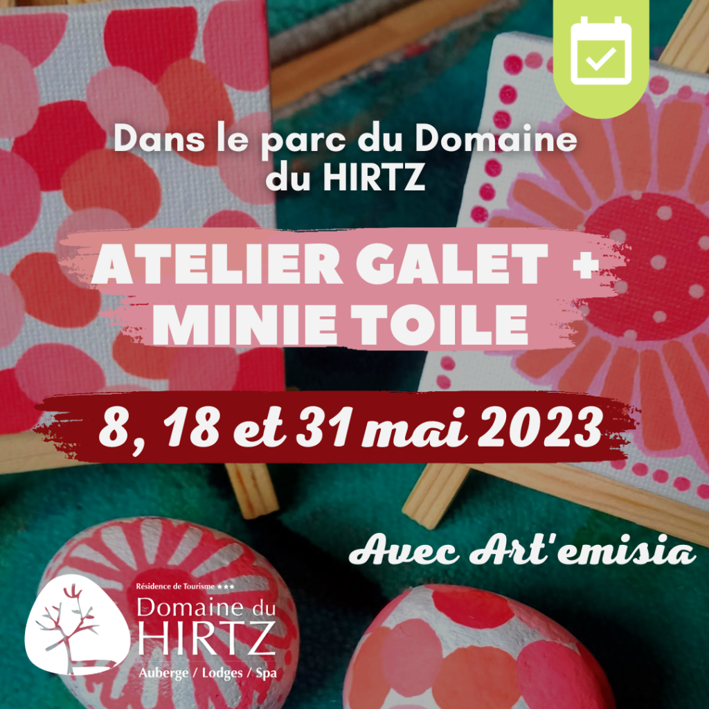 8, 18 et 31 mai 2023 : Atelier galets et Minies toiles au Domaine du Hirtz