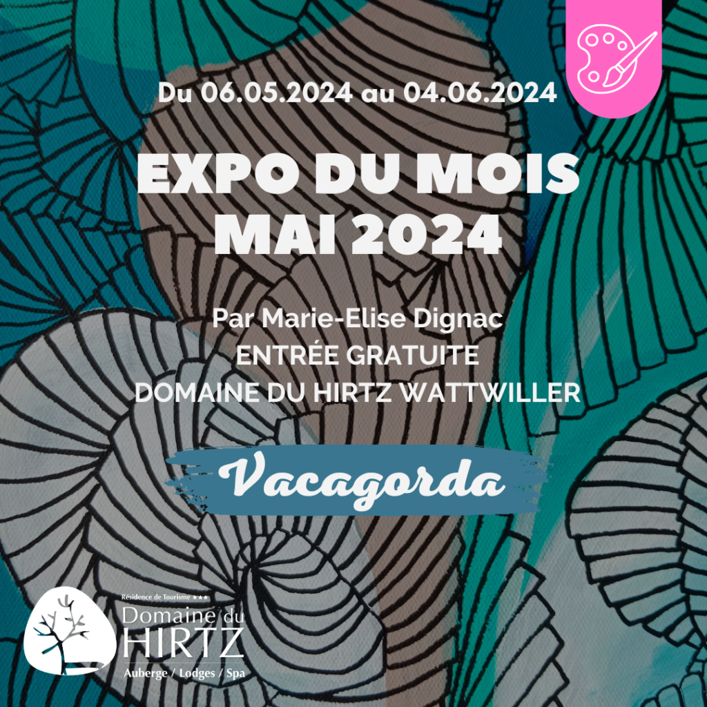 EXPO DU MOIS Mai 2024 « VACAGORDA » par Marie-Elise Dignac